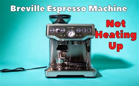 Make only slight changes (e. . Breville barista express impress troubleshooting